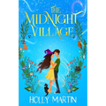 The Midnight Village: A gorgeously enchanting witchy romance that sparkles with magic and love