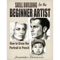 Skill Building for the Beginner Artist: How to Draw the Portrait