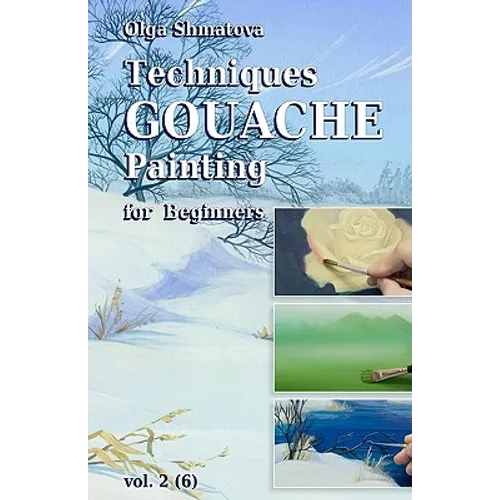 Techniques Gouache Painting for Beginners vol.2: secrets of professional artist