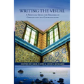Writing the Visual: A Practical Guide for Teachers of Composition and Communication