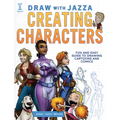 Draw with Jazza - Creating Characters: Fun and Easy Guide to Drawing Cartoons and Comics