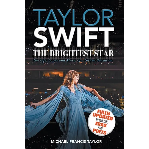 Taylor Swift: The Brightest Star: Fully Updated to Include Eras and Poets