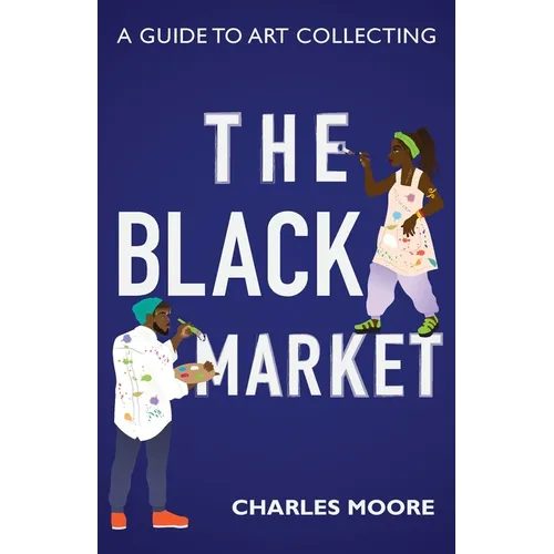 The Black Market: A guide to art collecting