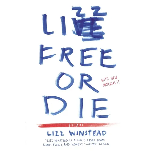 Lizz Free or Die: Essays