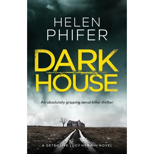 Dark House: An Absolutely Gripping Serial Killer Thriller