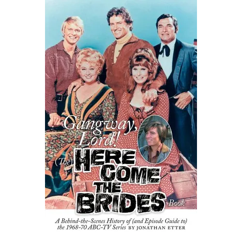 Gangway, Lord, (The) Here Come the Brides Book