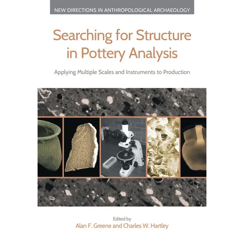 Searching for Structure in Pottery Analysis: Applying Multiple Scales and Instruments to Production