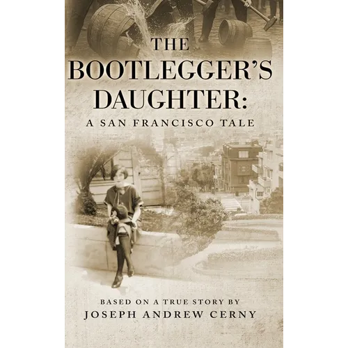 The Bootlegger's Daughter: A San Francisco Tale