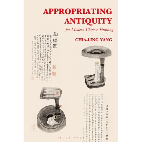 Appropriating Antiquity for Modern Chinese Painting