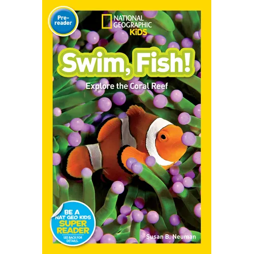 Swim, Fish! (National Geographic Kids Readers, Pre-Reader): Explore the Coral Reef