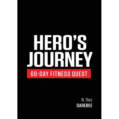 Hero's Journey 60 Day Fitness Quest: Take part in a journey of self-discovery, changing yourself physically and mentally along the way