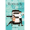 Remotely Love: A work from home romance
