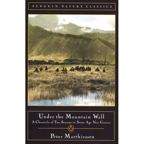 Under the Mountain Wall: A Chronicle of Two Seasons in Stone Age New Guinea