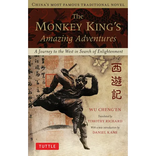 The Monkey King's Amazing Adventures: A Journey to the West in Search of Enlightenment. China's Most Famous Traditional Novel