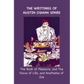 The Writings of Austin Osman Spare: The Book of Pleasure, and The Focus of Life, and Anathema of Zos