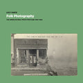 Folk Photography: The American Real-Photo Postcard, 1905-1930