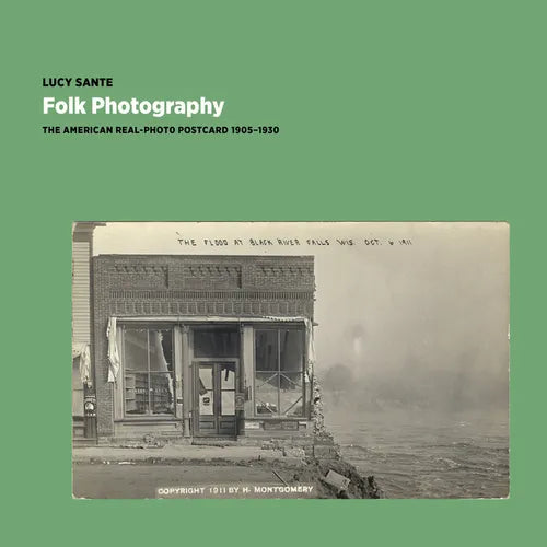 Folk Photography: The American Real-Photo Postcard, 1905-1930