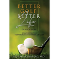 Better Golf Better Life: Unlocking The Transformative Power Of Golf