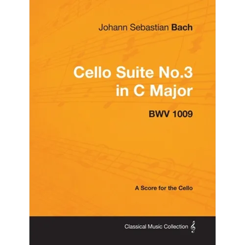 Johann Sebastian Bach - Cello Suite No.3 in C Major - Bwv 1009 - A Score for the Cello