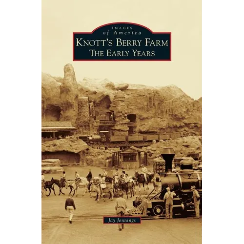 Knott's Berry Farm: The Early Years