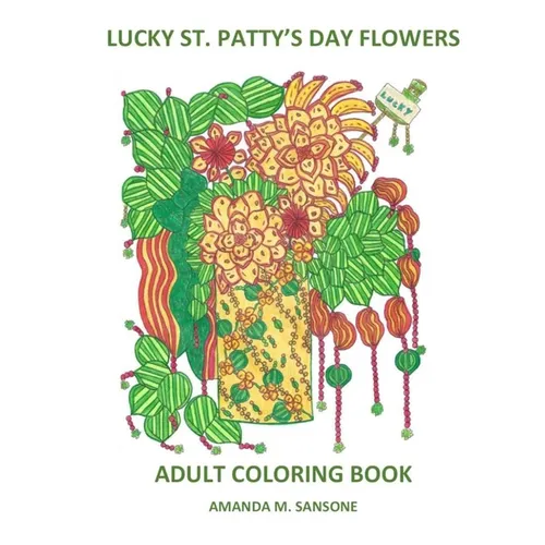 Lucky St. Patty's Day Flowers: Adult Coloring Book