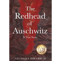 The Redhead of Auschwitz: A True Story