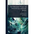 An Original Voice in Twentieth-century Music