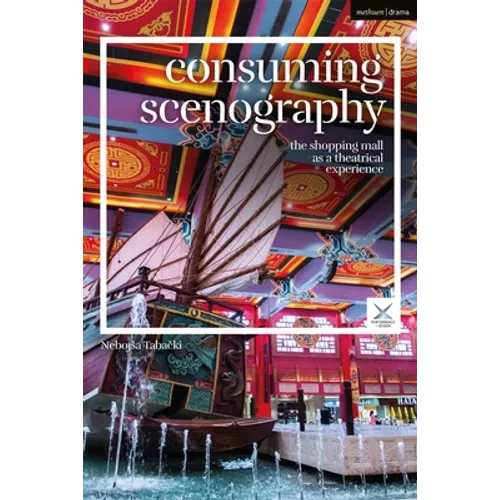 Consuming Scenography: The Shopping Mall as a Theatrical Experience