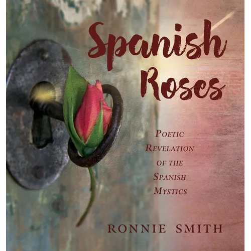 Spanish Roses: Poetic Revelation of the Spanish Mystics