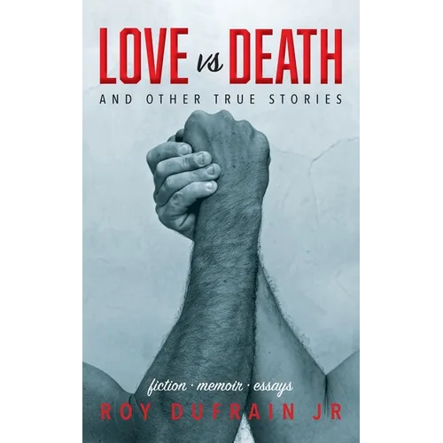 Love vs Death: And Other True Stories