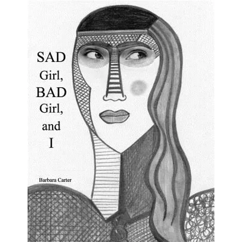 SAD Girl, BAD Girl, and I