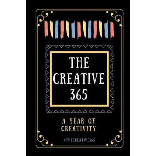 The Creative 365: A year of creativity - ideas for every day of the year