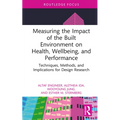 Measuring the Impact of the Built Environment on Health, Wellbeing, and Performance: Techniques, Methods, and Implications for Design Research