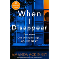 When I Disappear: A Totally Gripping Psychological Thriller Packed with Twists