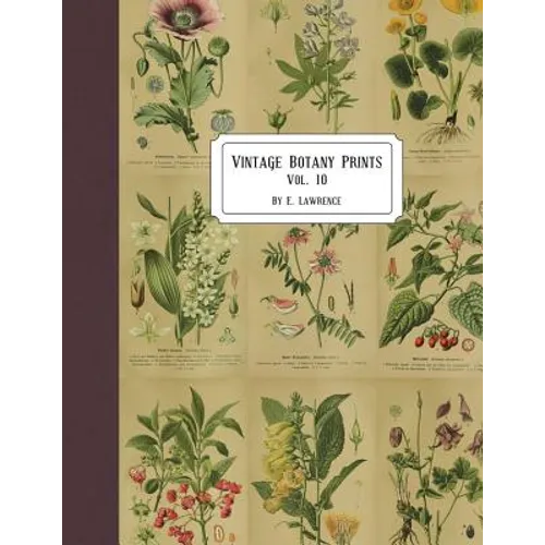 Vintage Botany Prints: Vol. 10