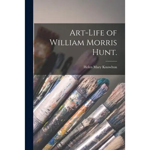 Art-life of William Morris Hunt.