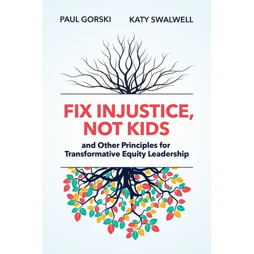 Fix Injustice, Not Kids and Other Principles for Transformative Equity Leadership