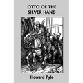 Otto of the Silver Hand (Yesterday's Classics)