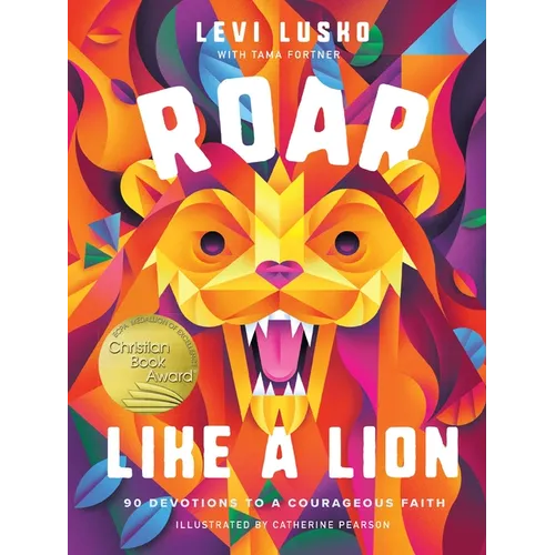 Roar Like a Lion: 90 Devotions to a Courageous Faith