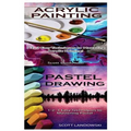 Acrylic Painting & Pastel Painting: 1-2-3 Easy Techniques to Mastering Acrylic Painting! & 1-2-3 Easy Techniques to Mastering Pastel Drawing