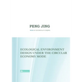 Ecological Environment Design Under the Circular Economy Mode