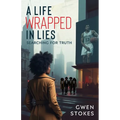 A Life Wrapped in Lies: Searching for Truth