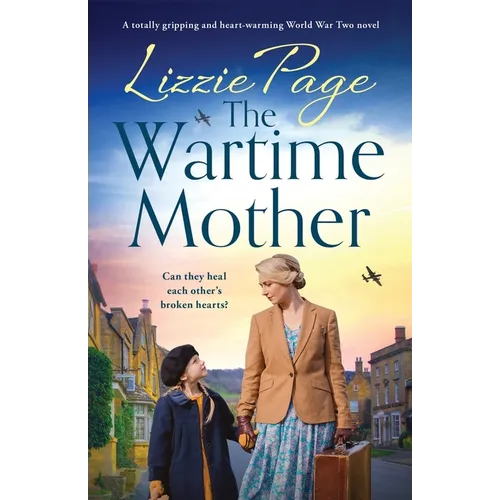 The Wartime Mother: A totally gripping and heart-warming World War Two novel
