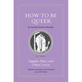 How to Be Queer: An Ancient Guide to Sexuality