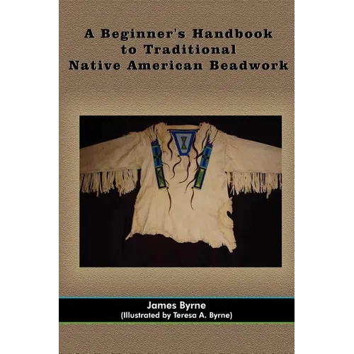 A Beginner's Handbook to Traditional Native American Beadwork