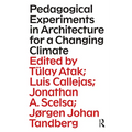 Pedagogical Experiments in Architecture for a Changing Climate