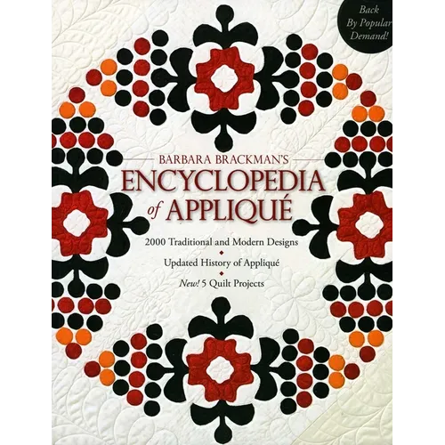 Barbara Brackman's Encyclopedia of Appliqué: - 2000 Traditional and Modern Designs - Updated History of Appliqué - New! 5 Quilt Projects