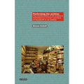 Performing the Archive: The Transformation of the Archive in Contemporary Art from Repository of Documents to Art Medium