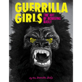 Guerrilla Girls: The Art of Behaving Badly