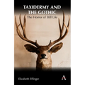 Taxidermy and the Gothic: The Horror of Still Life